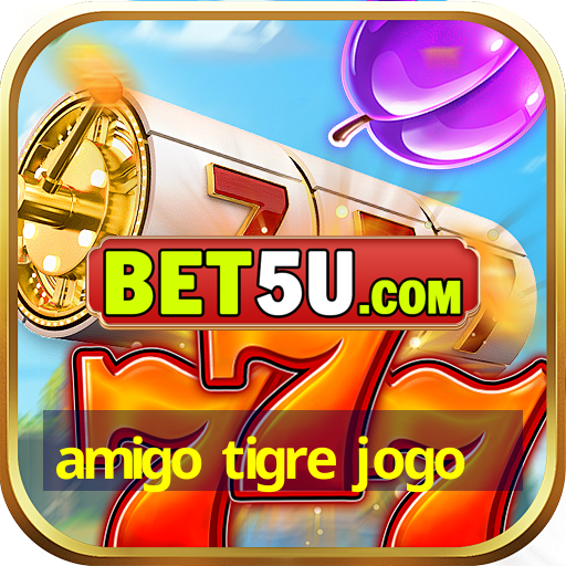 amigo tigre jogo